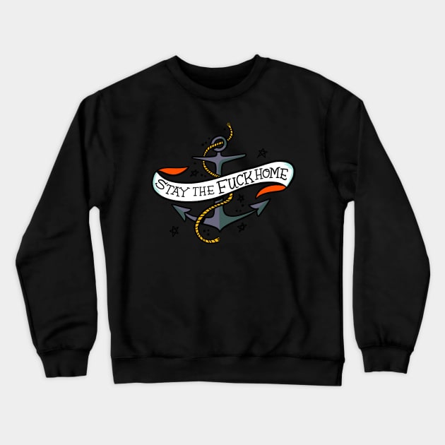 Stay the Fuck Home Crewneck Sweatshirt by CynthiaF